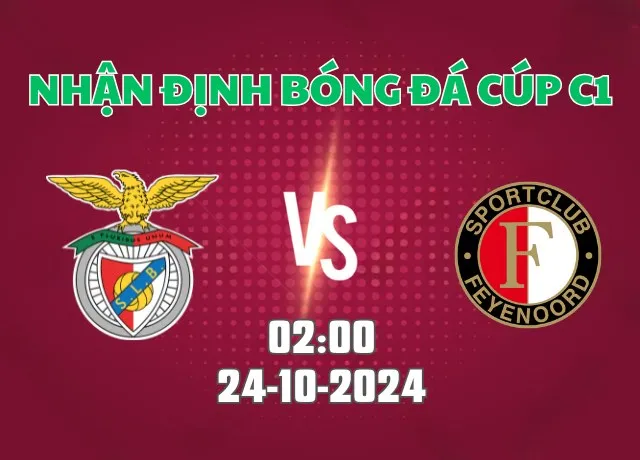Nhận định bóng đá Benfica vs Feyenoord 02h00 ngày 24/10/2024